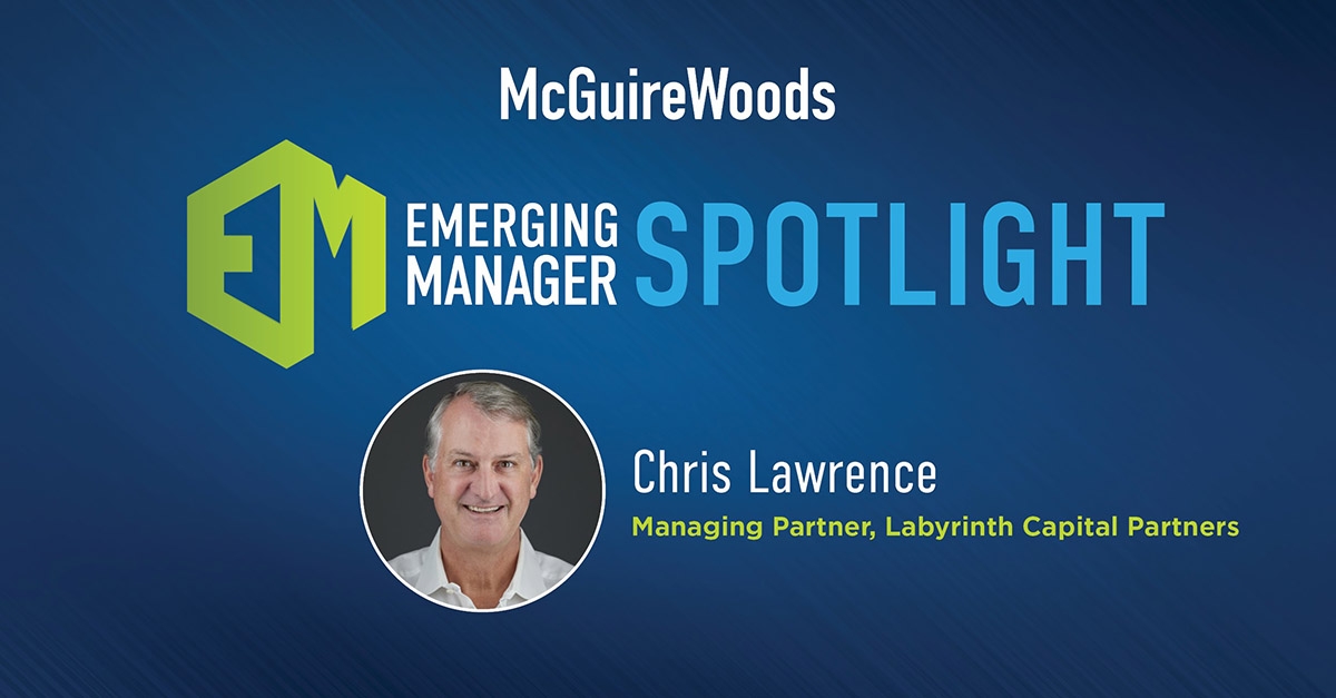 Emerging Manager Spotlight: Chris Lawrence of Labyrinth Capital ...